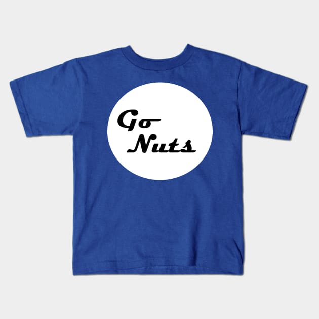 GO NUTS LOGO Kids T-Shirt by Go Nuts Apparel